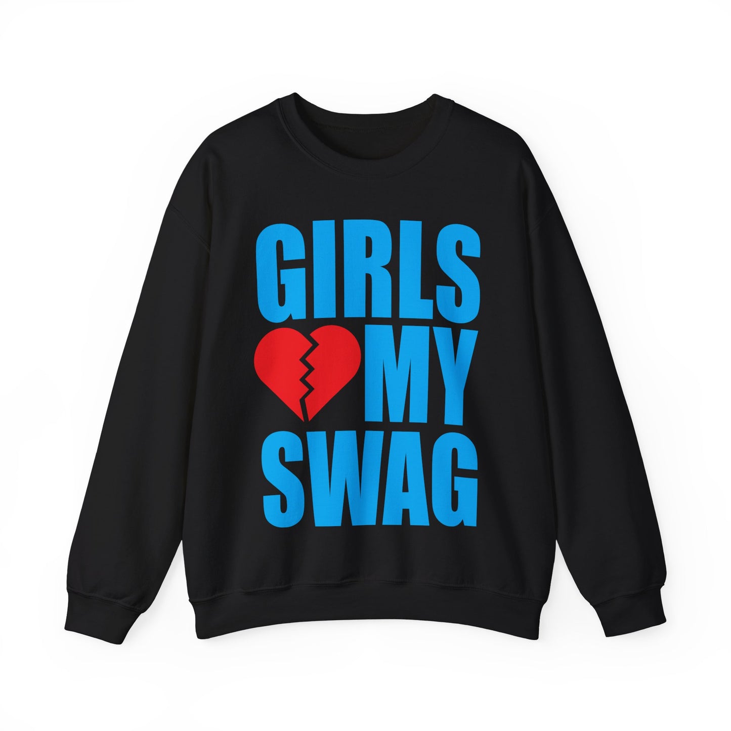 GIRLS </3 MY SWAG SWEATSHIRT