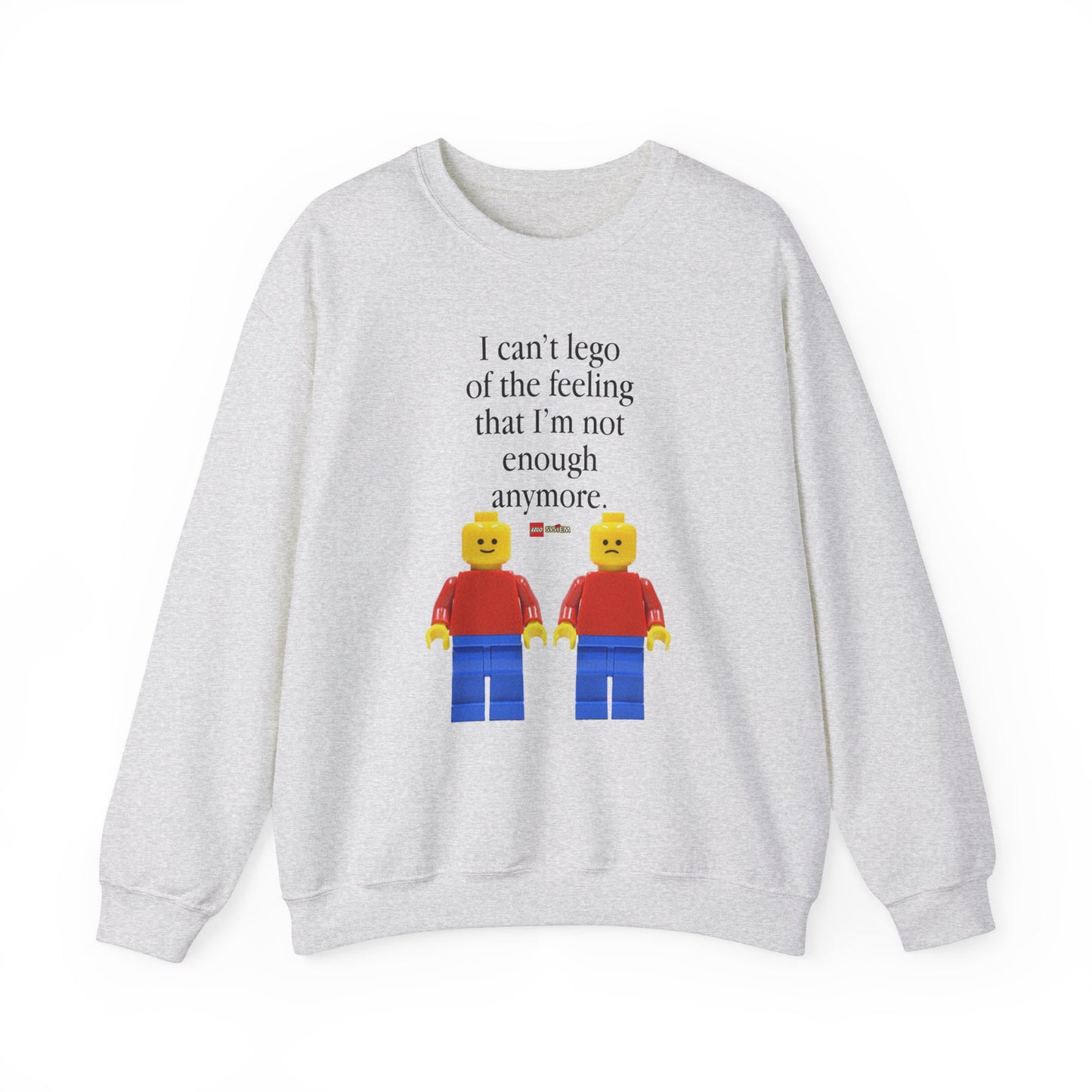 I CAN'T LEGO SWEATSHIRT